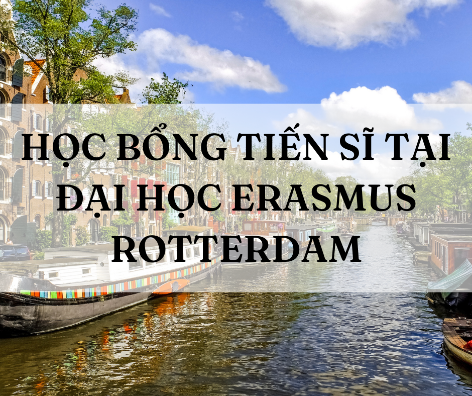 [HÀ LAN] Erasmus University Rotterdam: Học Bổng Toàn Phần Bậc Tiến Sĩ 2022 – 2023