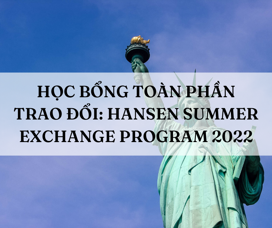 [USA] Học Bổng Toàn Phần Ngắn Hạn Chương Trình Trao Đổi Mùa Hè: Hansen Summer Exchange Program 2022