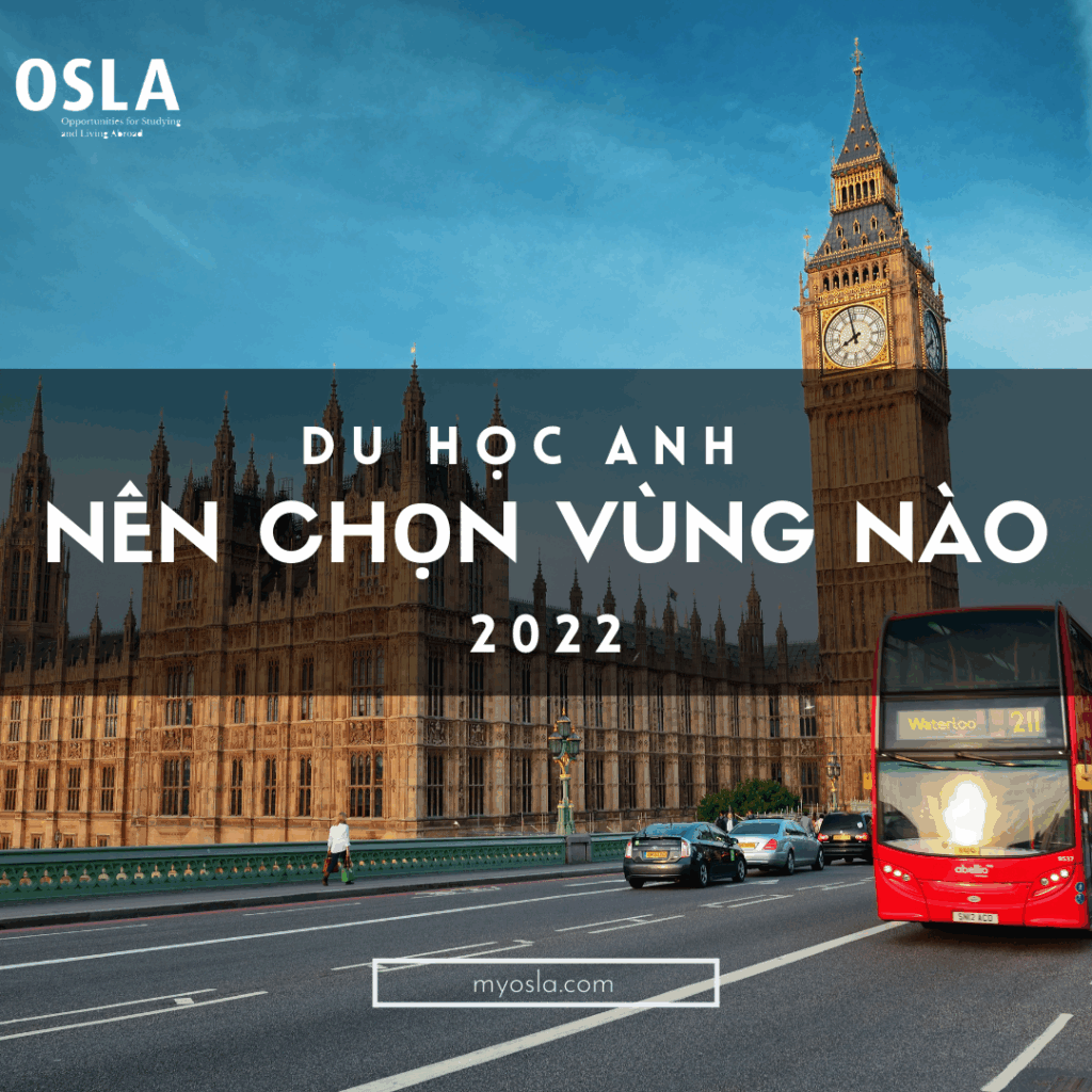 [DU HỌC ANH]: NÊN CHỌN VÙNG NÀO 2022?