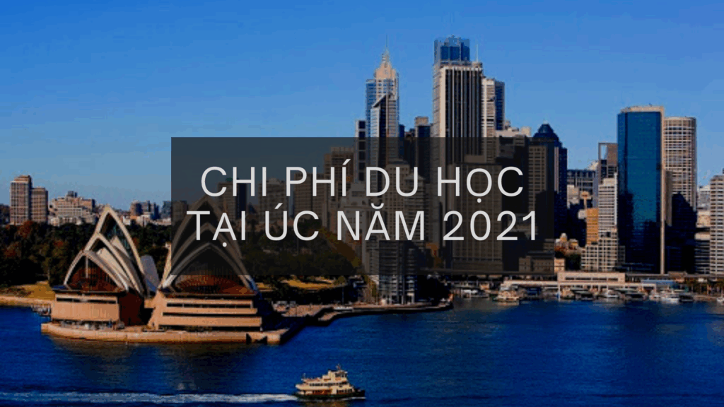 CHI PHÍ DU HỌC TẠI ÚC NĂM 2021