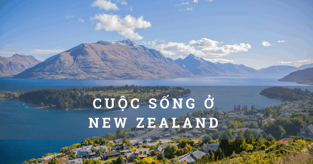 Cuộc sống ở New Zealand – Những điều cần biết cho du học sinh 2022