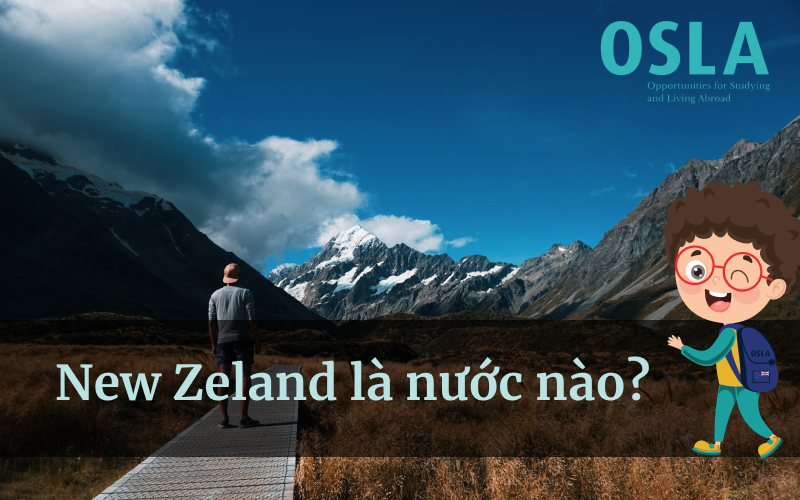 New Zealand là nước nào? Tìm hiểu về cơ hội du học tại đất nước New Zealand 2022