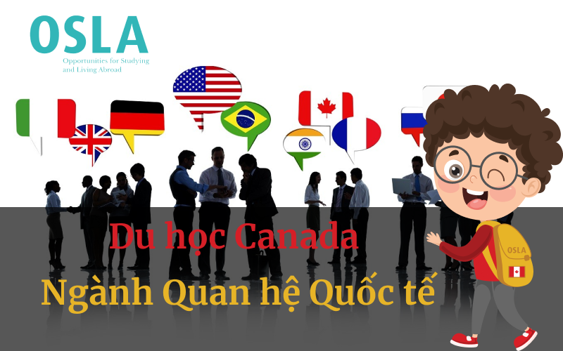 Du học Canada ngành Quan hệ quốc tế 2022 – Những thông tin bạn cần biết!!!