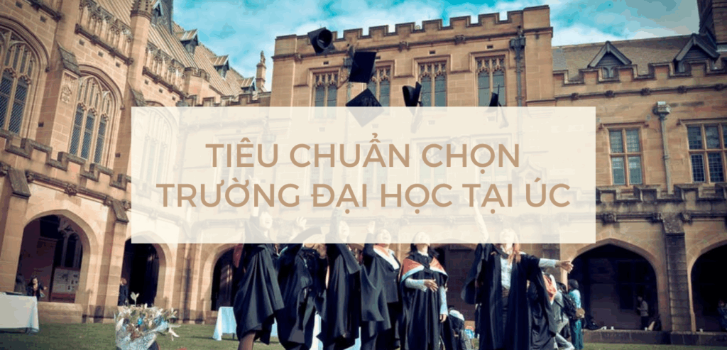 TIÊU CHUẨN CHỌN TRƯỜNG ĐẠI HỌC TẠI ÚC NĂM 2021